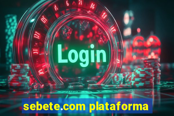 sebete.com plataforma